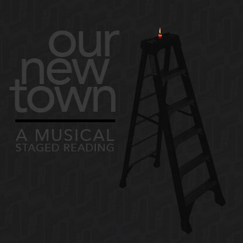 Our New Town: A Musical Staged Reading — poster art features a silhouette of a stepladder against a grey background, with a burning candle on the top step.
